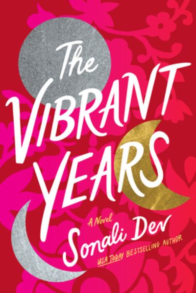 Cover for Sonali Dev · The Vibrant Years: A Novel (Hardcover Book) (2022)