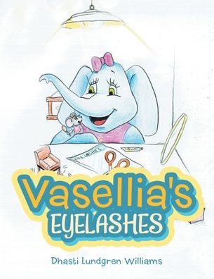 Vasellia's Eyelashes - Dhasti Lundgren Williams - Books - Westbow Press - 9781664253261 - June 16, 2022