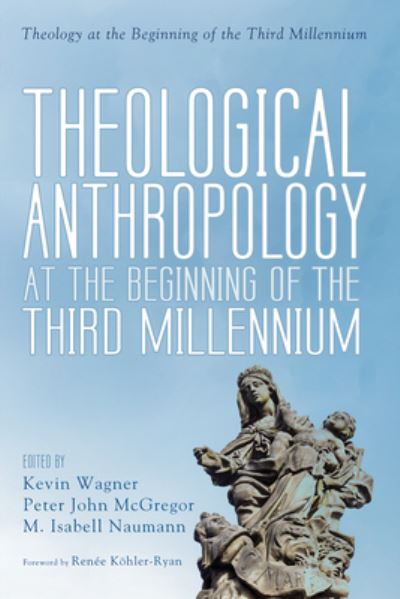 Cover for Kevin Wagner · Theological Anthropology at the Beginning of the Third Millennium (Hardcover Book) (2022)