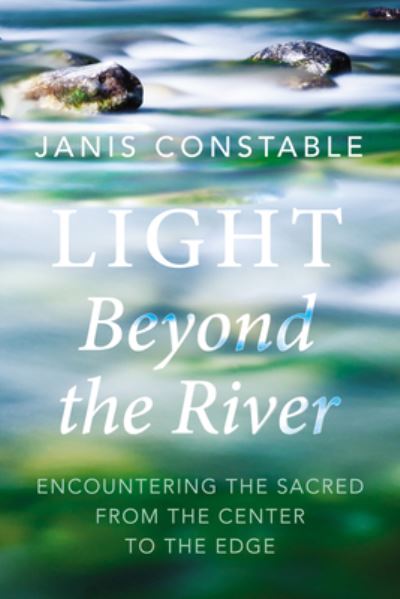 Cover for Janis Constable · Light Beyond the River (Book) (2022)