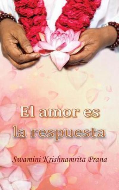 Cover for Swamini Krishnamrita Prana · El amor es la respuesta (Paperback Book) (2016)
