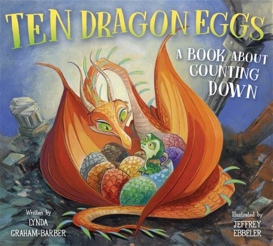 Cover for Lynda Graham-Barber · Ten Dragon Eggs: A Book About Counting Down (Innbunden bok) (2023)