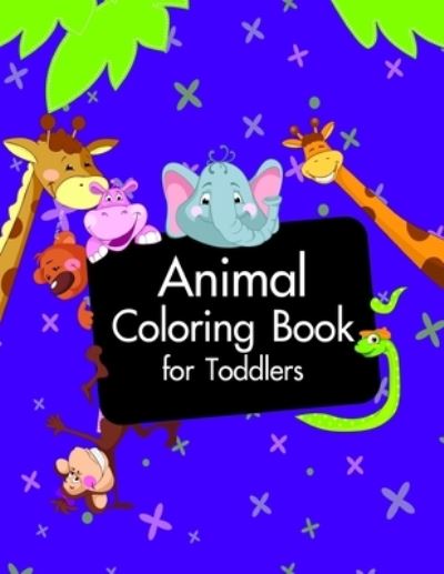 Cover for Lucky Me Press · Animal Coloring Book for Toddlers (Paperback Book) (2019)