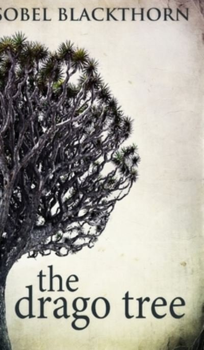 Cover for Isobel Blackthorn · The Drago Tree (Hardcover Book) (2021)