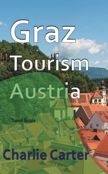 Cover for Charlie Carter · Graz Tourism, Austria (Paperback Book) (2024)