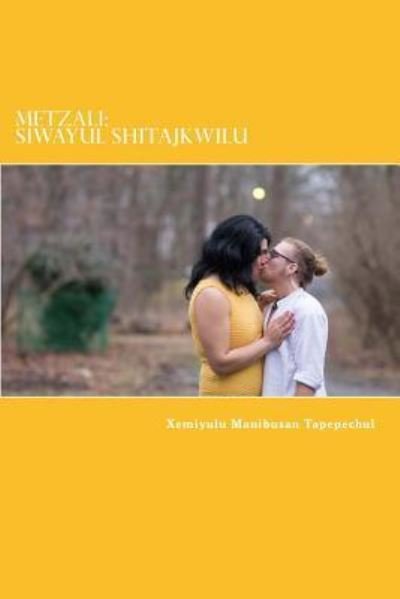Cover for Xemiyulu Manibusan Tapepechul · Metzali (Pocketbok) (2018)