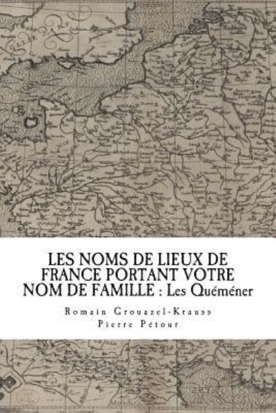 Cover for Romain Grouazel-Krauss · Les Noms De Lieux De France Portant Votre Nom De Famille (Paperback Book) (2018)