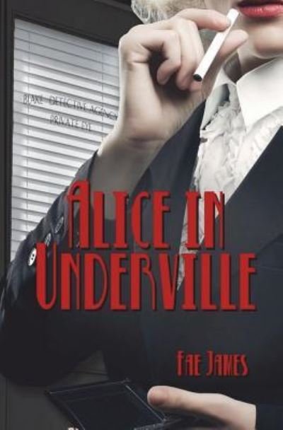 Cover for Fae K James · Alice in Underville (Paperback Book) (2018)