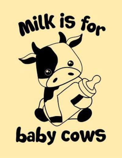 Cover for Acadelle Publishing · Milk Is for Baby Cows (Paperback Bog) (2018)