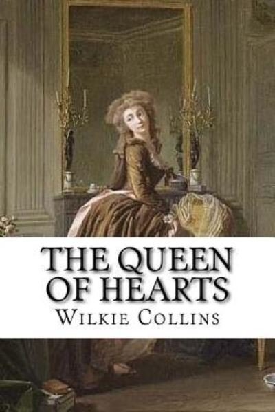 The Queen of Hearts - Wilkie Collins - Bøker - Createspace Independent Publishing Platf - 9781721040261 - 12. juni 2018