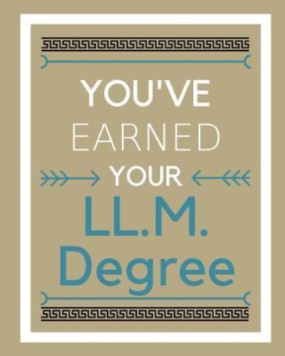 You've earned your LL.M. Degree - Mike Murphy - Kirjat - Createspace Independent Publishing Platf - 9781721280261 - sunnuntai 17. kesäkuuta 2018