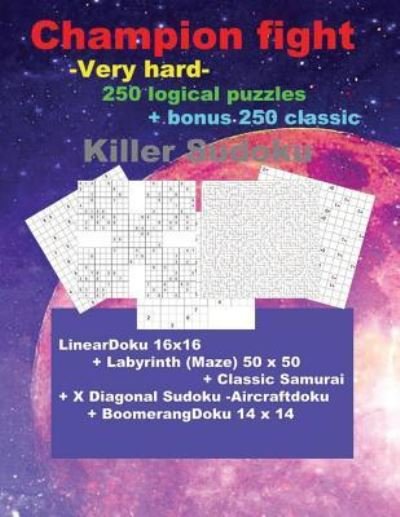 Cover for Andrii Pitenko · Champion Fight -Very Hard- 250 Logical Puzzles + Bonus 250 Classic Killer Sudoku (Taschenbuch) (2018)
