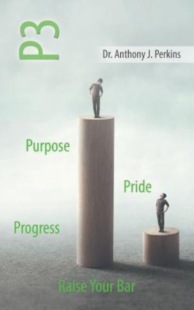Cover for Dr Anthony J Perkins · P3 Purpose - Pride - Progress (Pocketbok) (2019)