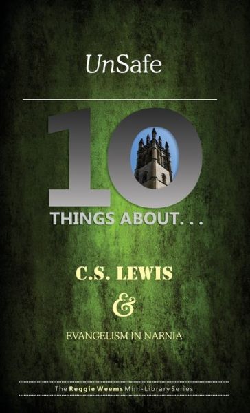 Cover for Reggie Weems · Unsafe: Ten Things About C S Lewis &amp; Evangelism in Narnia - 10 Things about (Paperback Book) (2020)