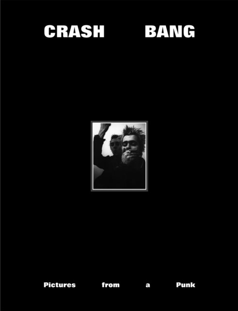 Cover for DB Burkeman · CRASH BANG: Pictures from a Punk 1976-1981 (Pocketbok) (2024)