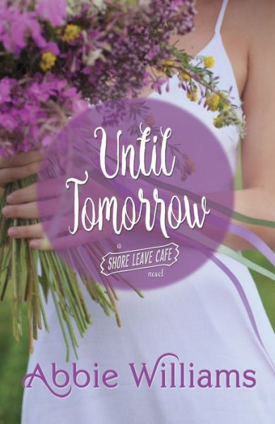 Cover for Abbie Williams · Until Tomorrow - A Shore Leave Cafe Romance (Paperback Book) (2018)