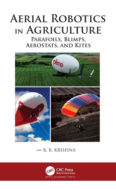 Cover for K. R. Krishna · Aerial Robotics in Agriculture: Parafoils, Blimps, Aerostats, and Kites (Hardcover Book) (2021)