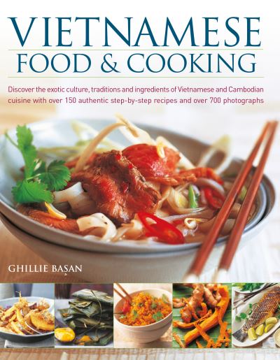 Cover for Ghillie Basan · Vietnamese Food &amp; Cooking: Discover the exotic culture, traditions and ingredients of Vietnamese and Cambodian cuisine with over 150 authentic step-by-step recipes and over 700 photographs (Taschenbuch) (2024)