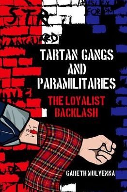 Cover for Dr Gareth Mulvenna · Tartan Gangs and Paramilitaries: The Loyalist Backlash (Pocketbok) (2016)