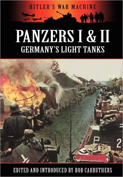 Cover for Bob Carruthers · Panzers I &amp; II - Germany's Light Tanks (Hardcover bog) (2012)