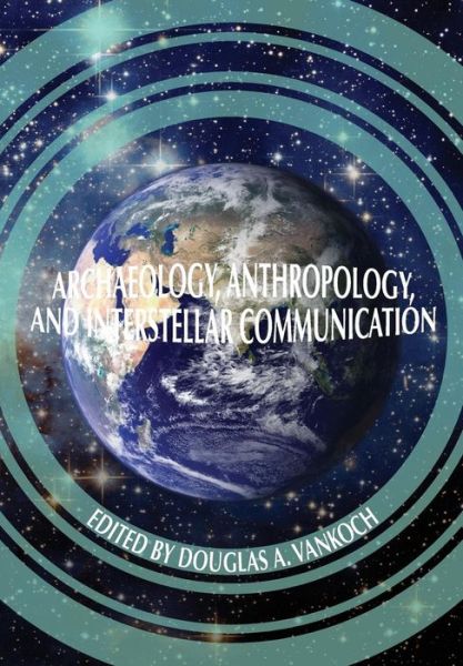Archaeology, Anthropology and Interstellar Communication - Nasa History Office - Books - Books Express Publishing - 9781782667261 - September 1, 2014