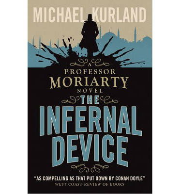 Cover for Michael Kurland · The Infernal Device (A Professor Moriarty Novel) (Paperback Book) (2014)