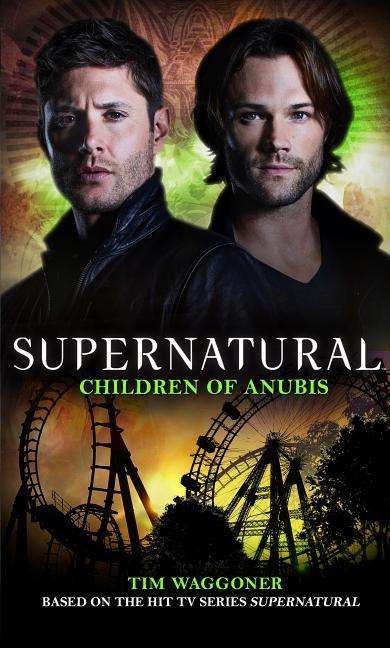 Supernatural - Children of Anubis - Tim Waggoner - Books - Titan Books Ltd - 9781785653261 - April 30, 2019