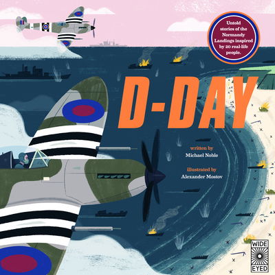 Cover for Michael Noble · D-Day: Untold stories of the Normandy Landings inspired by 20 real-life people (Hardcover Book) (2019)