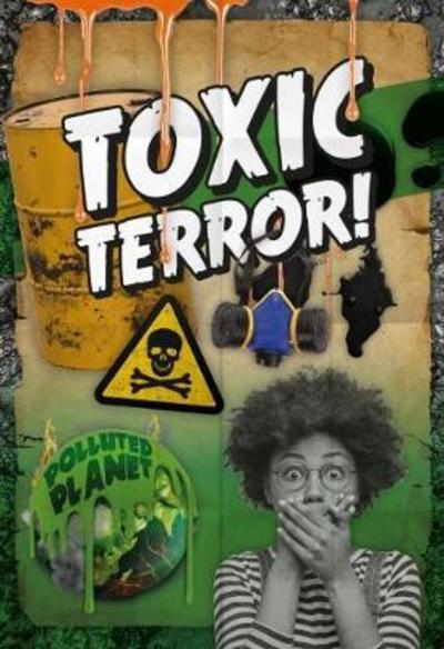 Cover for Robin Twiddy · Toxic Terror! - Polluted Planet (Hardcover Book) (2019)