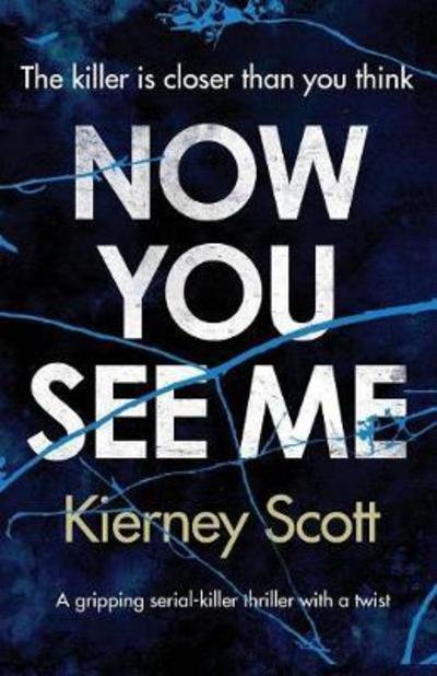 Cover for Kierney Scott · Now You See Me: A Gripping Serial Killer Thriller with a Shocking Twist - Detective Jess Bishop (Paperback Book) (2017)