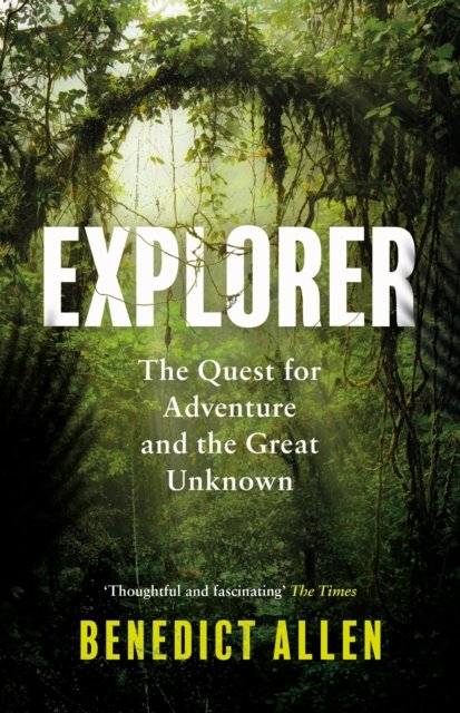 Cover for Benedict Allen · Explorer: The Quest for Adventure and the Great Unknown (Paperback Bog) [Main edition] (2023)
