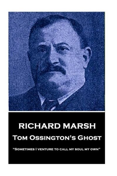 Cover for Richard Marsh · Richard Marsh - Tom Ossington's Ghost (Paperback Book) (2018)