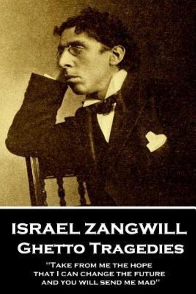 Cover for Israel Zangwill · Israel Zangwill - Ghetto Tragedies (Paperback Book) (2018)