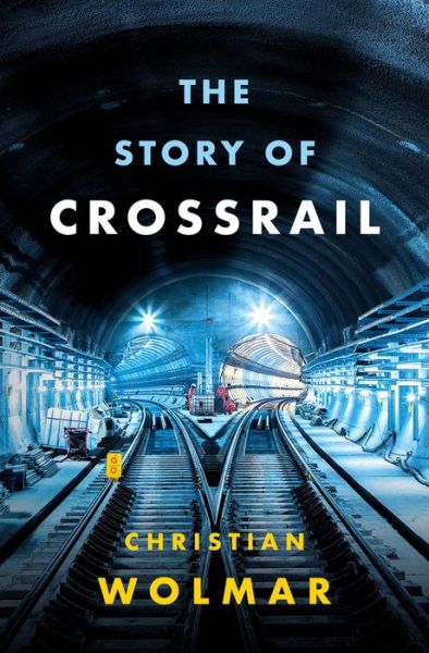 Cover for Christian Wolmar · The Story of Crossrail (Paperback Book) (2022)