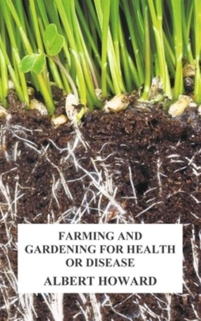 Cover for Albert Howard · Farming and Gardening for Health or Disease (Hardcover Book) (2011)