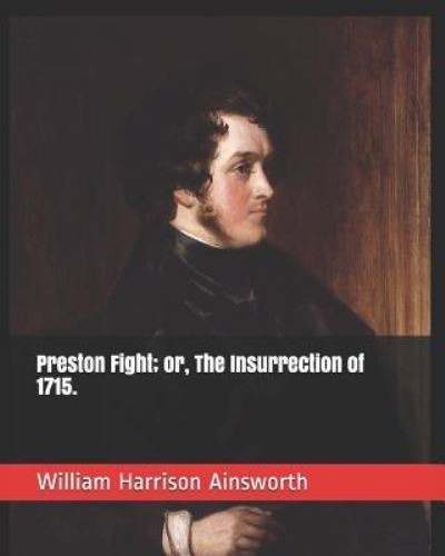 Cover for William Harrison Ainsworth · Preston Fight; Or, the Insurrection of 1715. (Paperback Book) (2019)