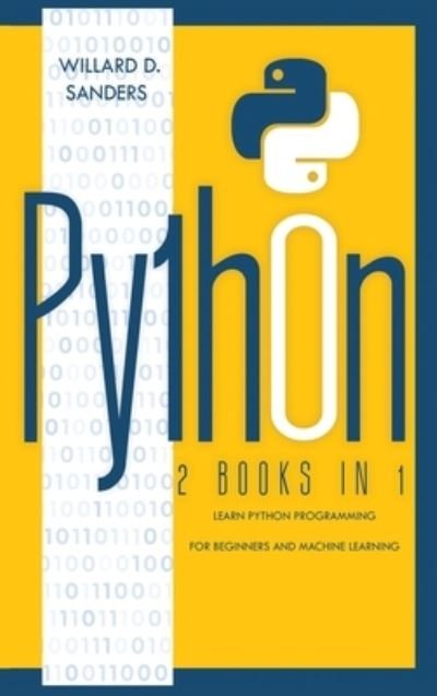 Cover for Willard D Sanders · Python : 2 books in 1 (Hardcover Book) (2020)