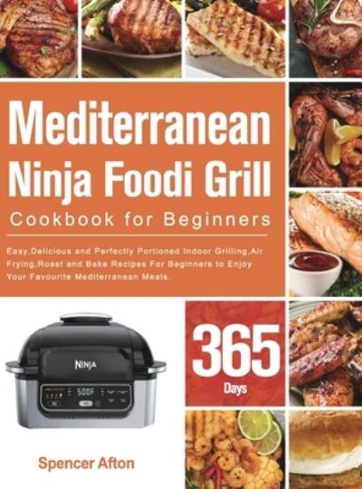 Cover for Spencer Afton · Mediterranean Ninja Foodi Grill Cookbook for Beginners (Hardcover Book) (2021)