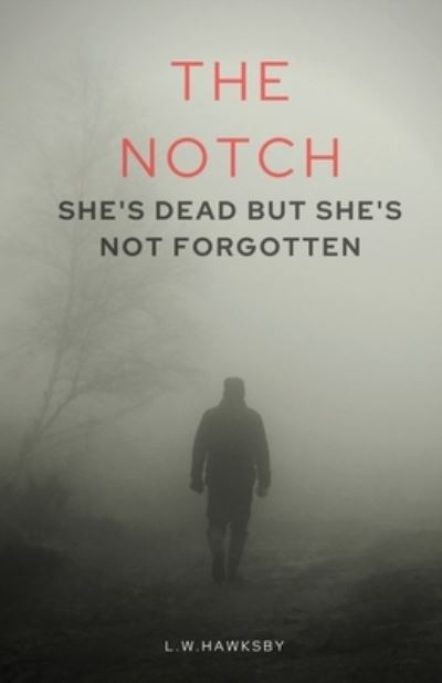 The Notch - L.W. Hawksby - Books - Grosvenor House Publishing Ltd - 9781839752261 - September 21, 2020