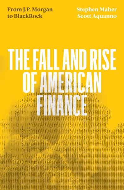 Cover for Scott Aquanno · The Fall and Rise of American Finance: from J.P. Morgan to Blackrock (Paperback Book) (2024)