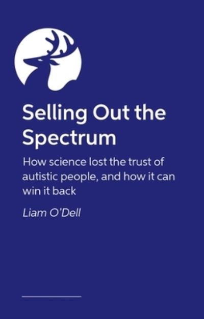 Cover for Liam O'Dell · Selling Out the Spectrum: How Science Lost the Trust of Autistic People, and How It Can Win It Back (Pocketbok) (2024)