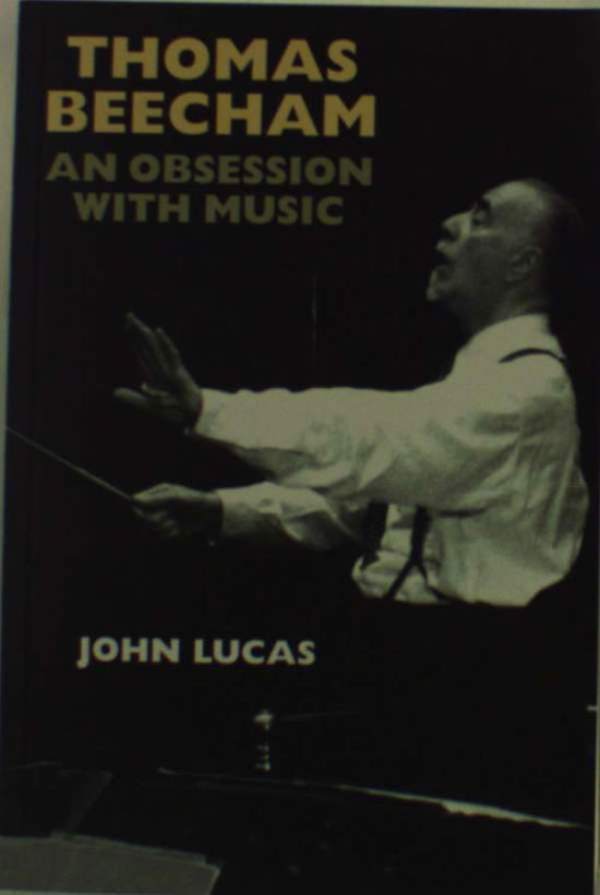 Cover for John Lucas · Thomas Beecham: An Obsession with Music (Paperback Book) (2011)