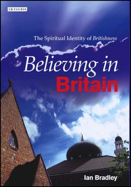 Cover for Ian Bradley · Believing in Britain: The Spiritual Identity of 'Britishness' (Hardcover Book) (2006)