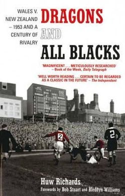Dragons and All Blacks: Wales v. New Zealand - 1953 and a Century of Rivalry - Huw Richards - Boeken - Transworld Publishers Ltd - 9781845960261 - 17 november 2005