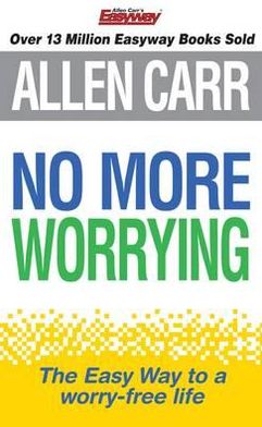 Cover for Allen Carr · No More Worrying - Allen Carr's Easyway (Taschenbuch) (2010)