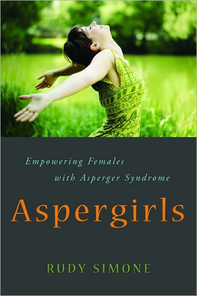 Aspergirls: Empowering Females with Asperger Syndrome - Rudy Simone - Bøker - Jessica Kingsley Publishers - 9781849058261 - 15. juni 2010