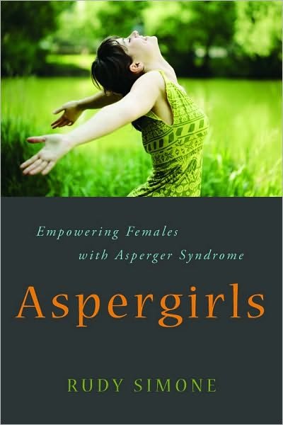 Cover for Rudy Simone · Aspergirls: Empowering Females with Asperger Syndrome (Paperback Bog) (2010)