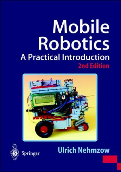 Mobile Robotics: a Practical Introduction - Ulrich Nehmzow - Books - Springer London Ltd - 9781852337261 - July 8, 2003