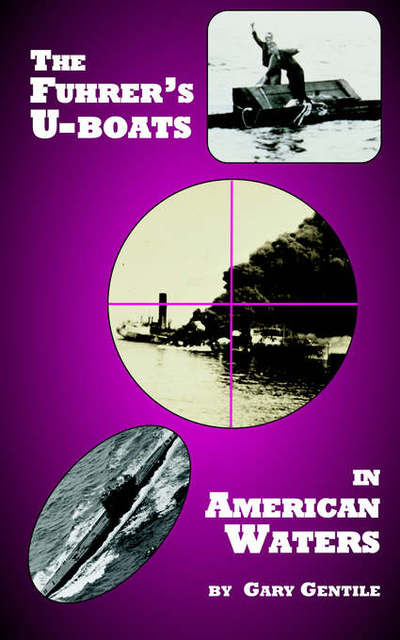 Cover for Gentile, Gary, · The Fuhrer's U-boats in American Waters (Taschenbuch) (2006)