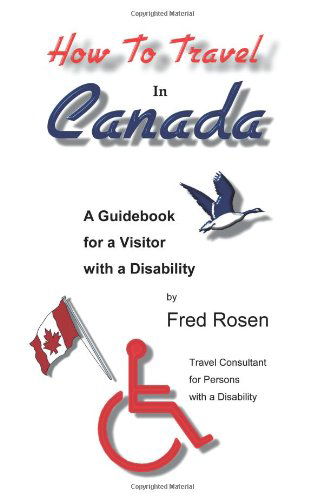 Cover for Fred Rosen · How to Travel in Canada - a Guidebook for a Visitor with a Disability (Paperback Book) (2000)